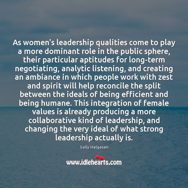 As women’s leadership qualities come to play a more dominant role in Sally Helgesen Picture Quote