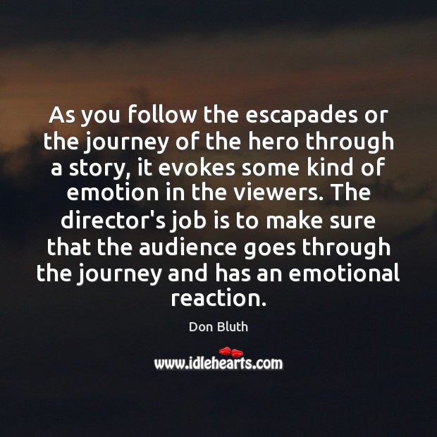 As you follow the escapades or the journey of the hero through Emotion Quotes Image