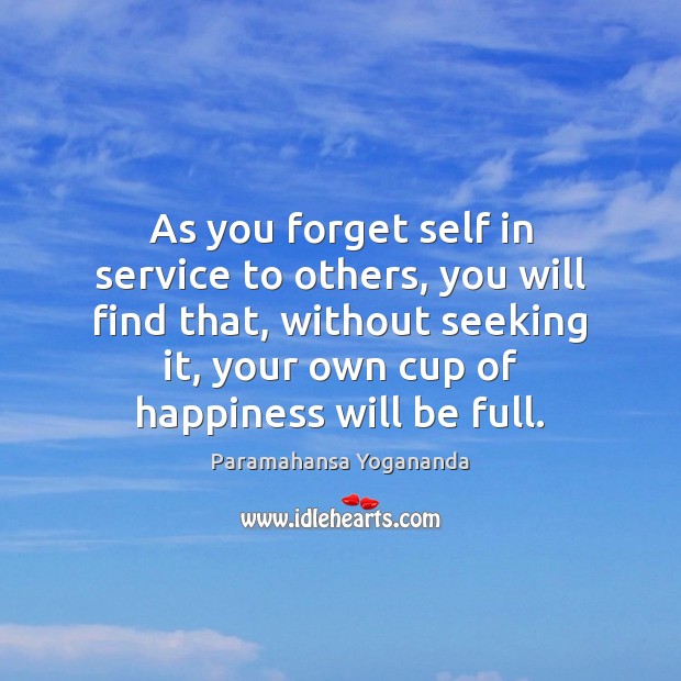 As you forget self in service to others, you will find that, Image