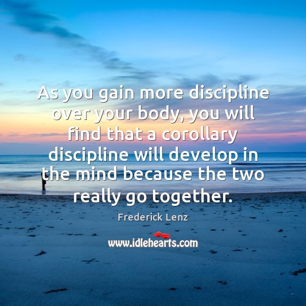 As you gain more discipline over your body, you will find that Image