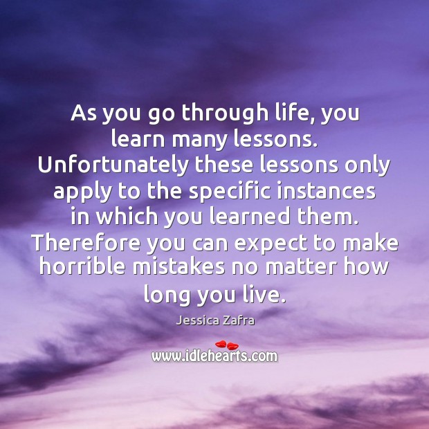 As you go through life, you learn many lessons. Unfortunately these lessons Image