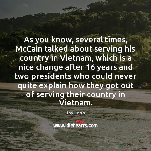 As you know, several times, McCain talked about serving his country in Image
