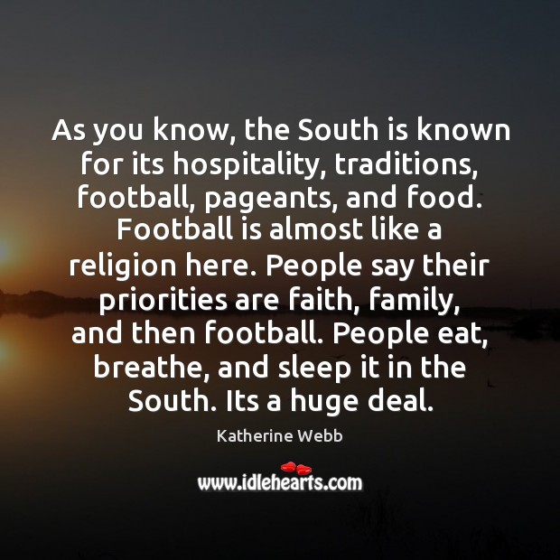 As you know, the South is known for its hospitality, traditions, football, Katherine Webb Picture Quote