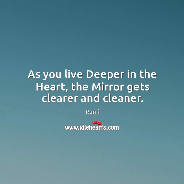 As you live Deeper in the Heart, the Mirror gets clearer and cleaner. Image