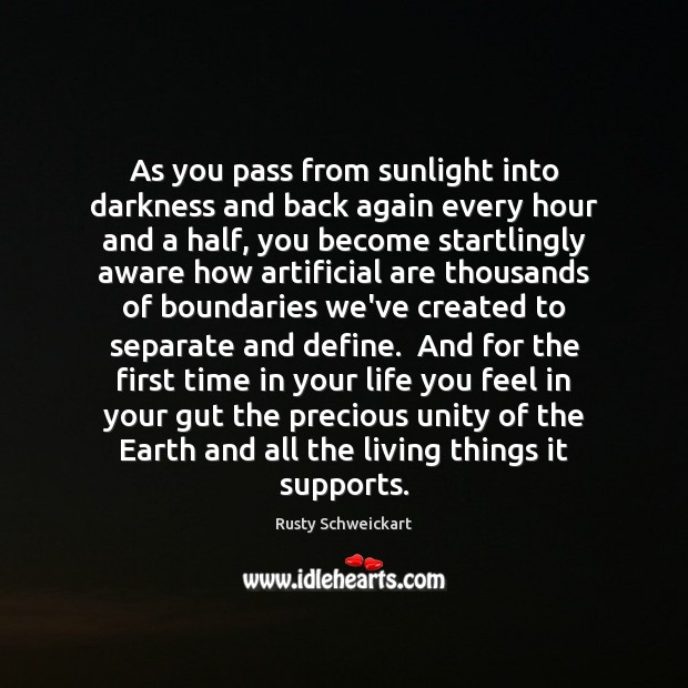 As you pass from sunlight into darkness and back again every hour Rusty Schweickart Picture Quote