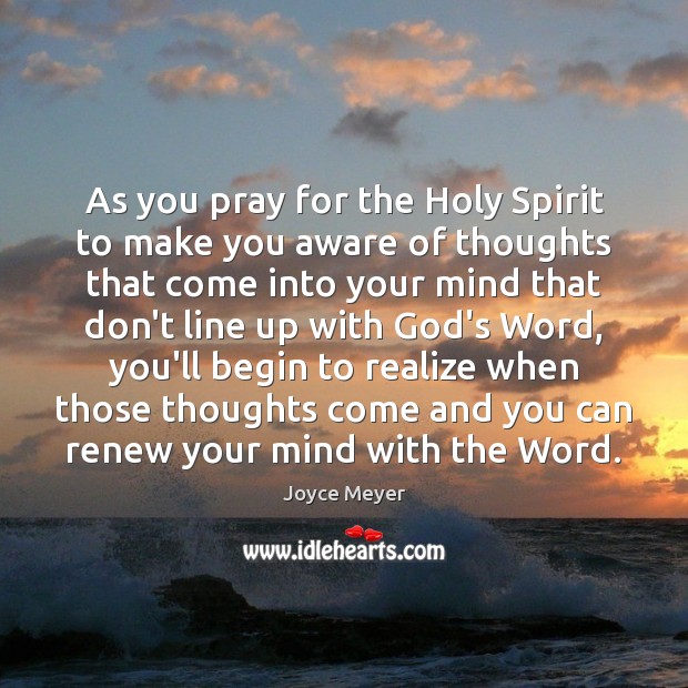As you pray for the Holy Spirit to make you aware of Realize Quotes Image
