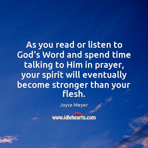 As you read or listen to God’s Word and spend time talking Joyce Meyer Picture Quote