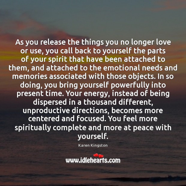 As you release the things you no longer love or use, you Karen Kingston Picture Quote