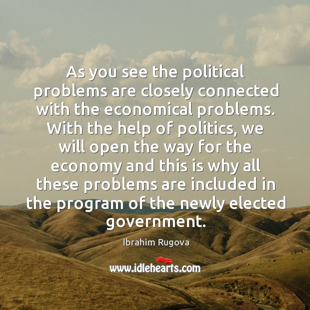 As you see the political problems are closely connected with the economical problems. Image