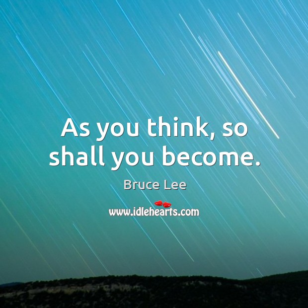 As you think, so shall you become. Image