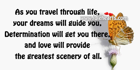 You travel through life, your dreams will guide you Determination Quotes Image