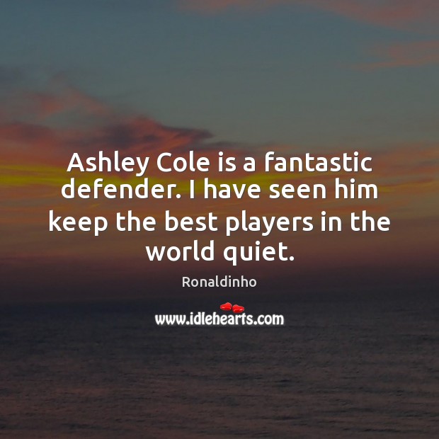 Ashley Cole is a fantastic defender. I have seen him keep the Image