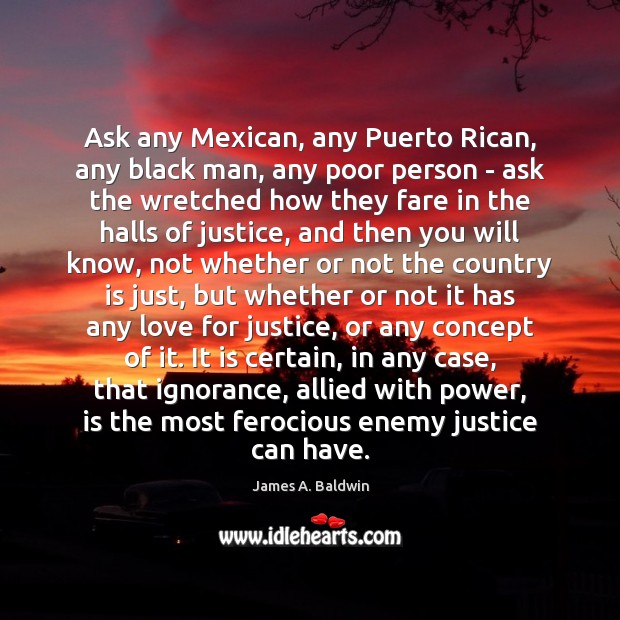 Ask any Mexican, any Puerto Rican, any black man, any poor person Image