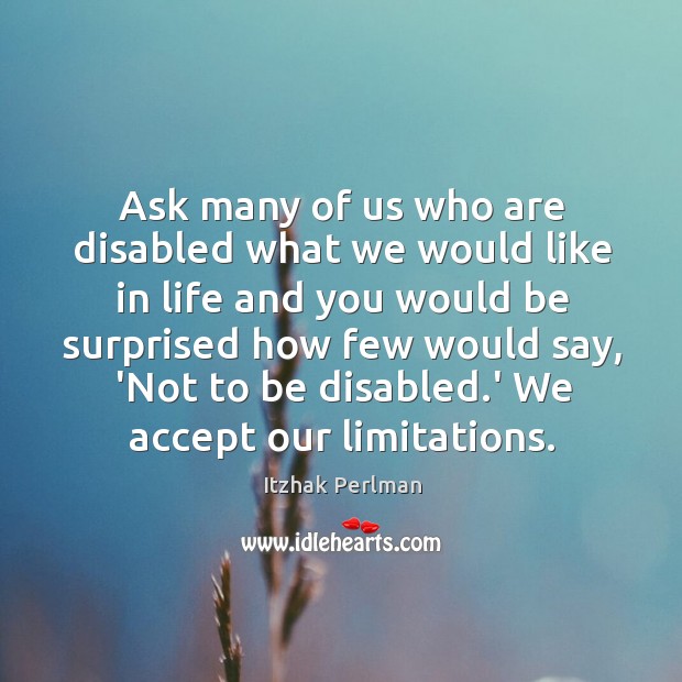 Ask many of us who are disabled what we would like in Image
