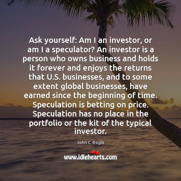 Ask yourself: Am I an investor, or am I a speculator? An Image