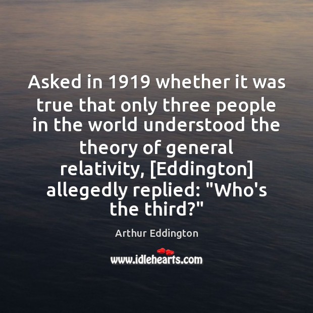Asked in 1919 whether it was true that only three people in the Image