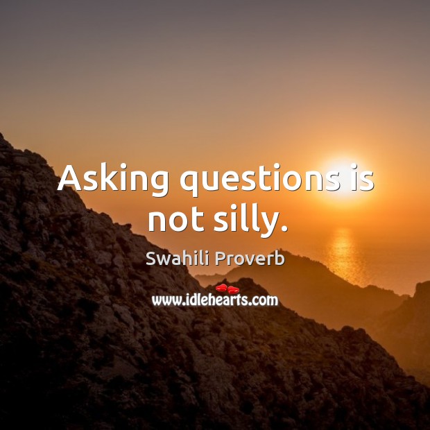 Asking questions is not silly. Swahili Proverbs Image