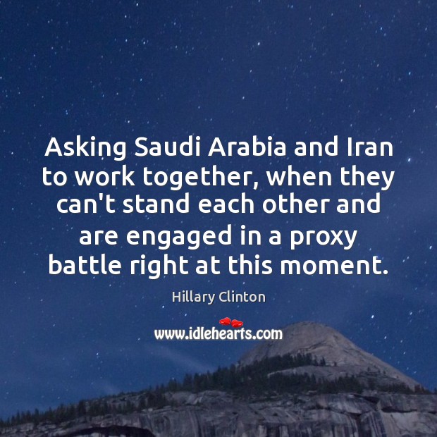 Asking Saudi Arabia and Iran to work together, when they can’t stand Image