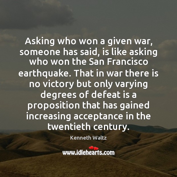 Asking who won a given war, someone has said, is like asking Defeat Quotes Image