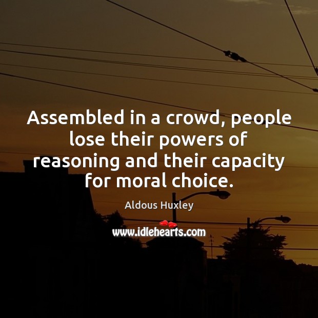 Assembled in a crowd, people lose their powers of reasoning and their Image