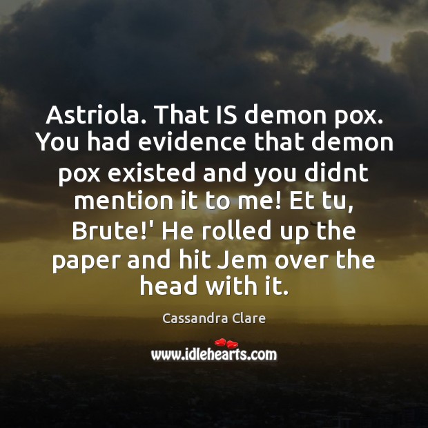 Astriola. That IS demon pox. You had evidence that demon pox existed Image