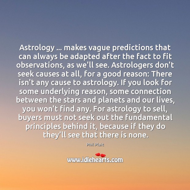 Astrology … makes vague predictions that can always be adapted after the fact Phil Plait Picture Quote