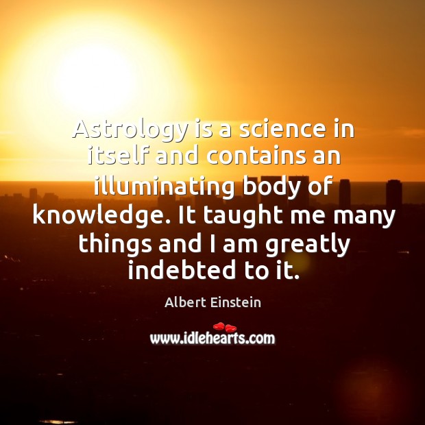 Astrology is a science in itself and contains an illuminating body of Astrology Quotes Image