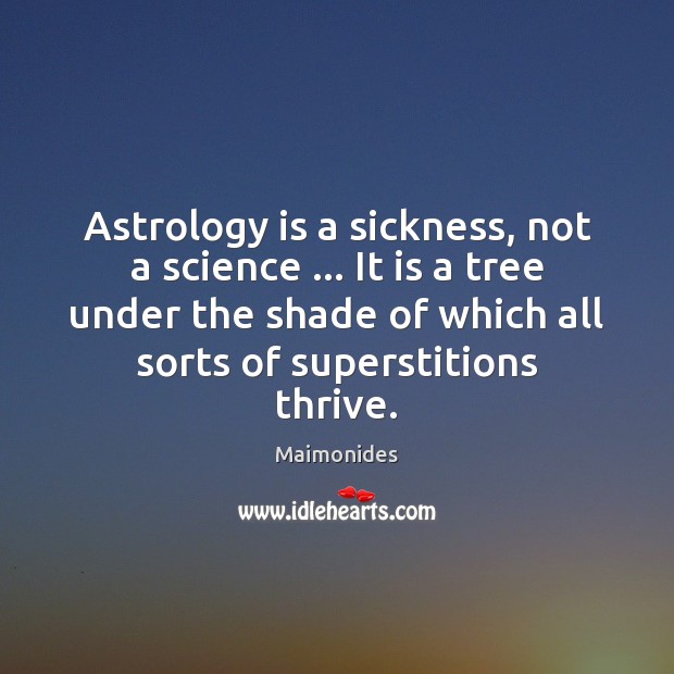 Astrology is a sickness, not a science … It is a tree under Astrology Quotes Image
