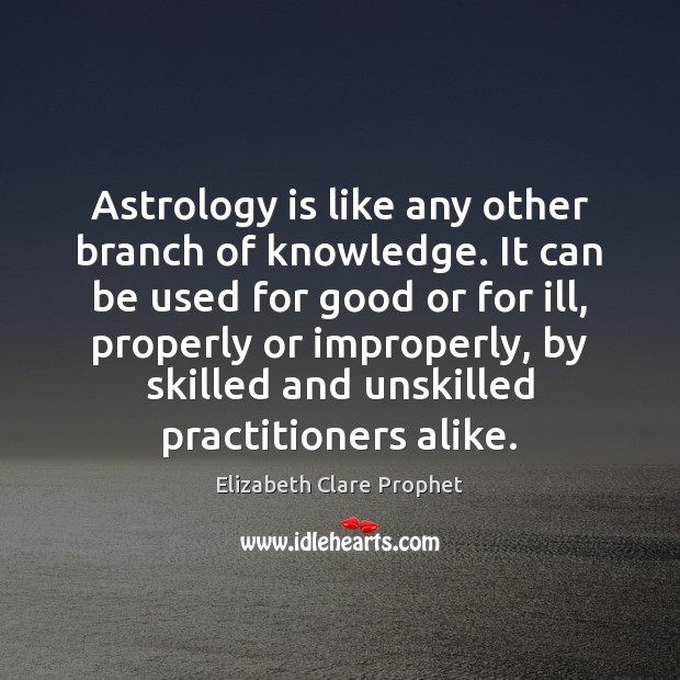 Astrology is like any other branch of knowledge. It can be used Astrology Quotes Image