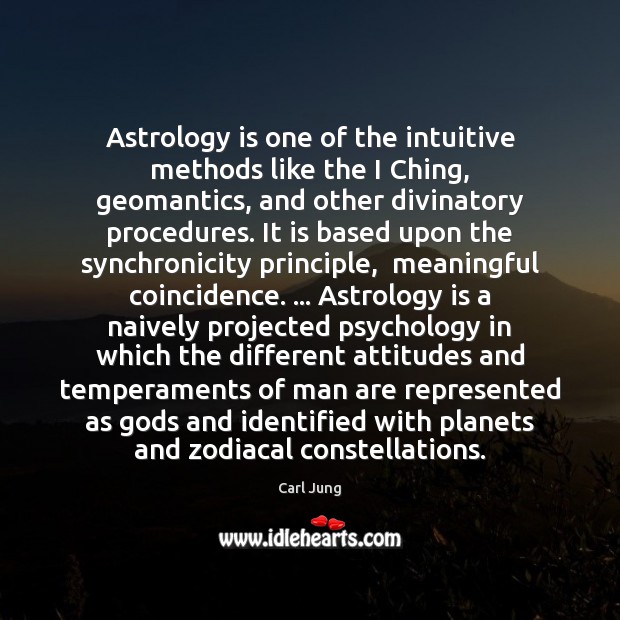 Astrology is one of the intuitive methods like the I Ching, geomantics, Carl Jung Picture Quote
