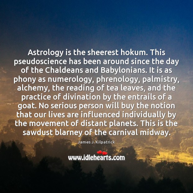 Astrology is the sheerest hokum. This pseudoscience has been around since the Astrology Quotes Image