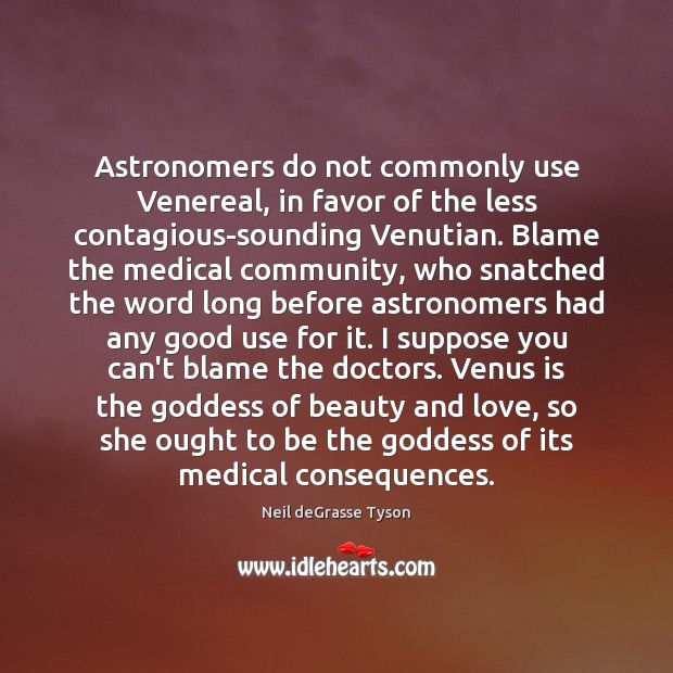 Astronomers do not commonly use Venereal, in favor of the less contagious-sounding Image