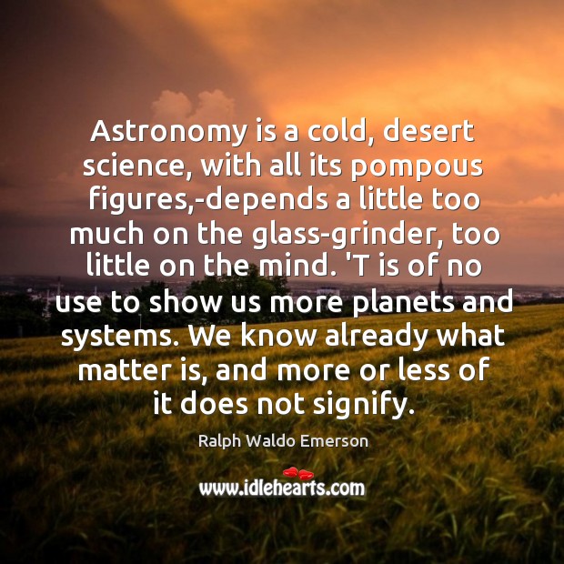 Astronomy is a cold, desert science, with all its pompous figures,-depends Image