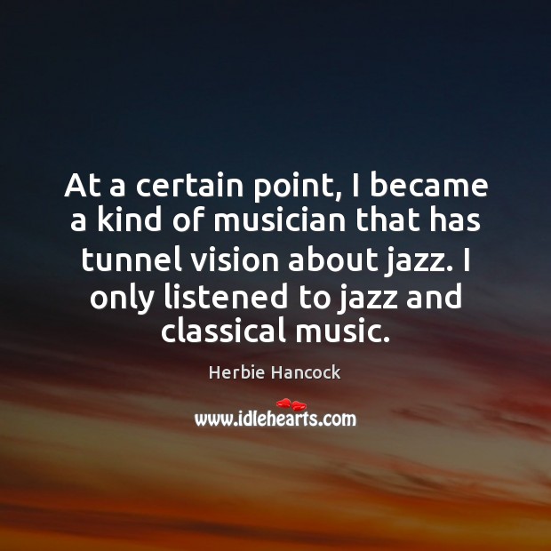At a certain point, I became a kind of musician that has Herbie Hancock Picture Quote