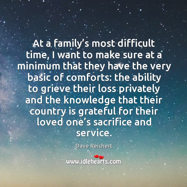At a family’s most difficult time, I want to make sure at a minimum that they have the Image