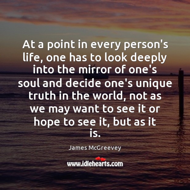 At a point in every person’s life, one has to look deeply James McGreevey Picture Quote