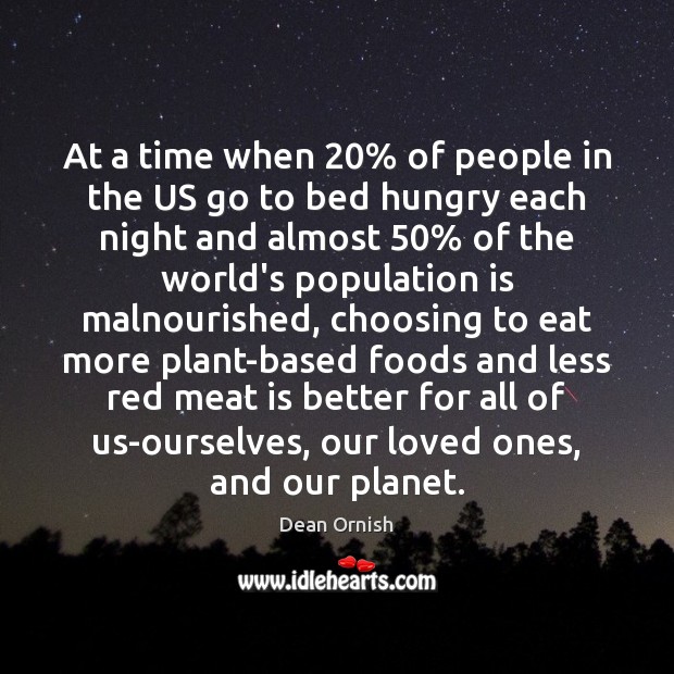 At a time when 20% of people in the US go to bed Dean Ornish Picture Quote