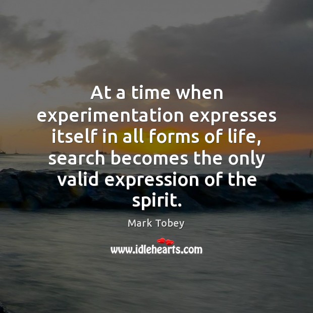 At a time when experimentation expresses itself in all forms of life, Image