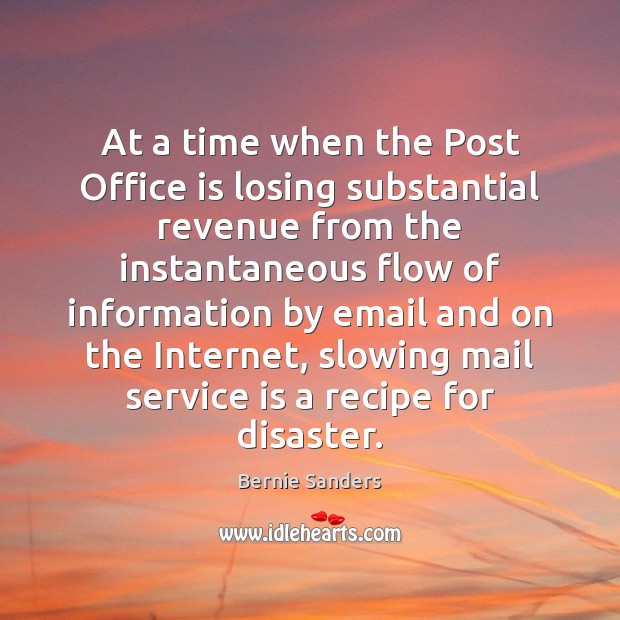 At a time when the Post Office is losing substantial revenue from Bernie Sanders Picture Quote