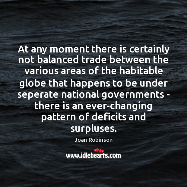 At any moment there is certainly not balanced trade between the various 