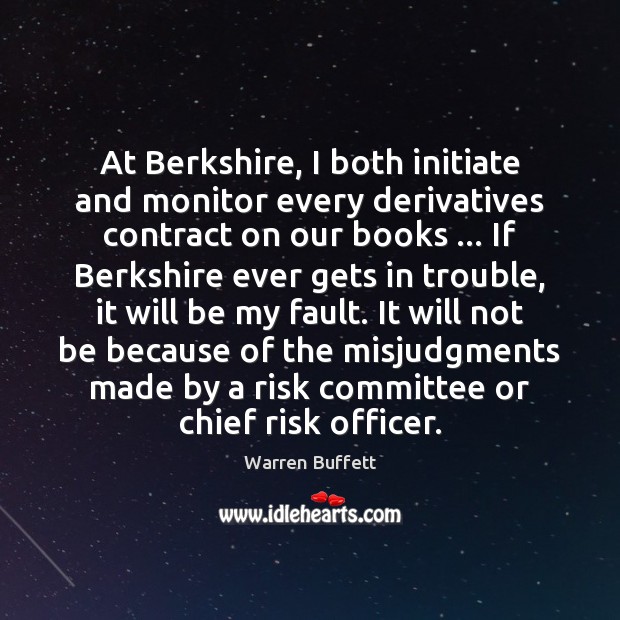 At Berkshire, I both initiate and monitor every derivatives contract on our Image