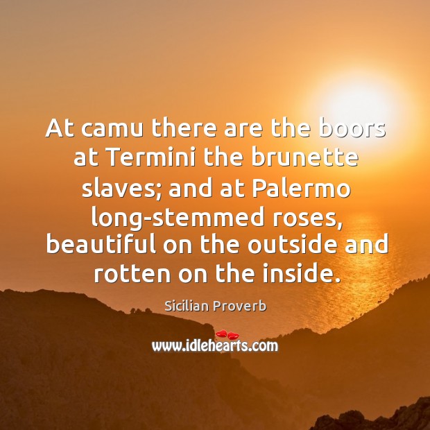 At camu there are the boors at termini the brunette slaves Sicilian Proverbs Image
