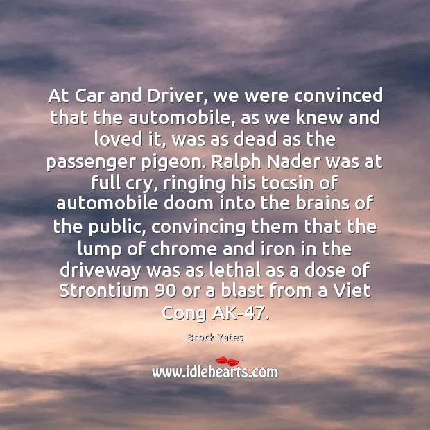 At Car and Driver, we were convinced that the automobile, as we Image