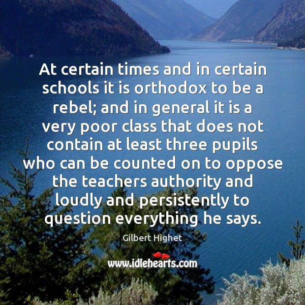 At certain times and in certain schools it is orthodox to be Gilbert Highet Picture Quote
