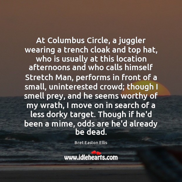 At Columbus Circle, a juggler wearing a trench cloak and top hat, 