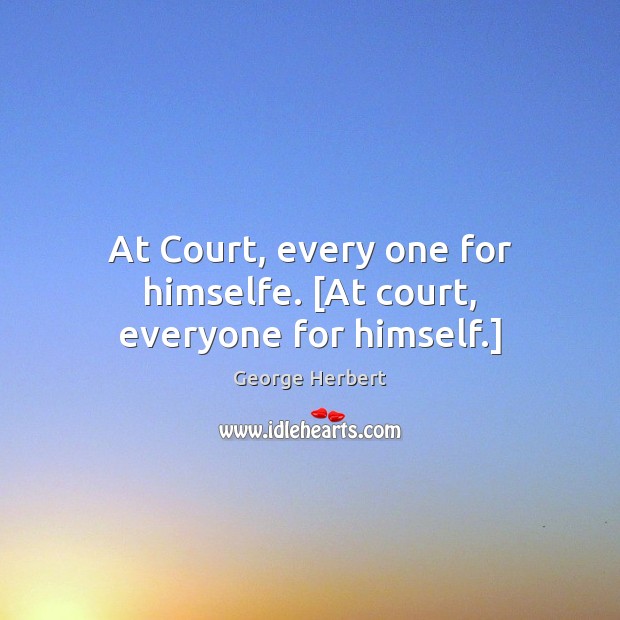At Court, every one for himselfe. [At court, everyone for himself.] Image