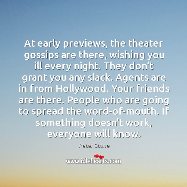 At early previews, the theater gossips are there, wishing you ill every night. Friendship Quotes Image