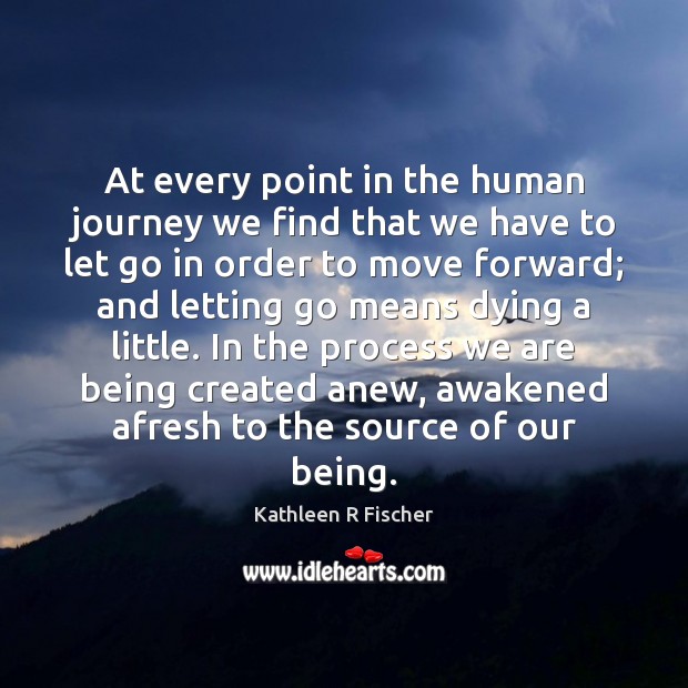 At every point in the human journey we find that we have Kathleen R Fischer Picture Quote