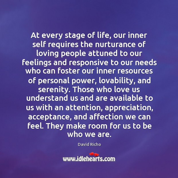 At every stage of life, our inner self requires the nurturance of 