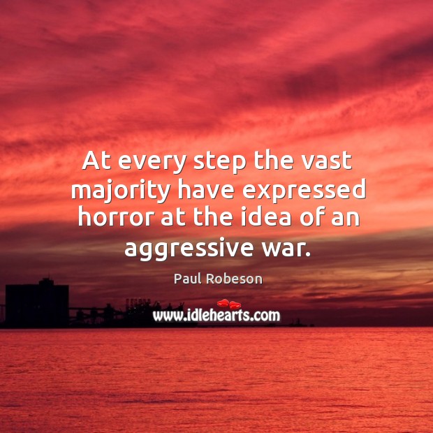 At every step the vast majority have expressed horror at the idea of an aggressive war. Image